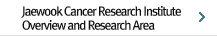Jaewook Cancer Research Institute Overview and Research Area
